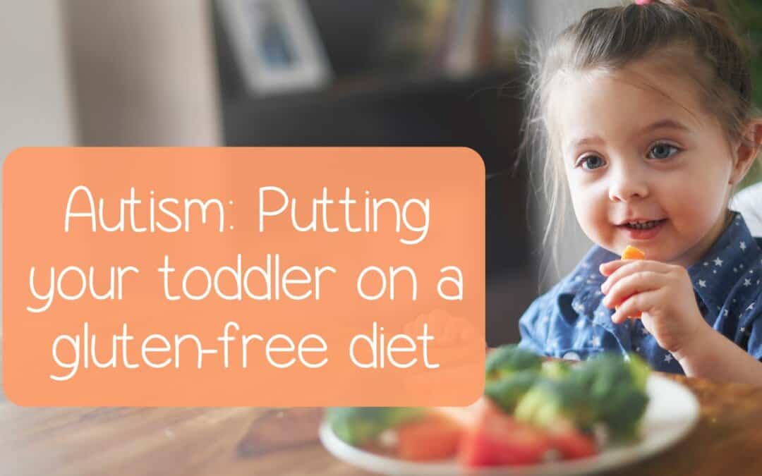 Autism: Putting your toddler on a gluten-free diet