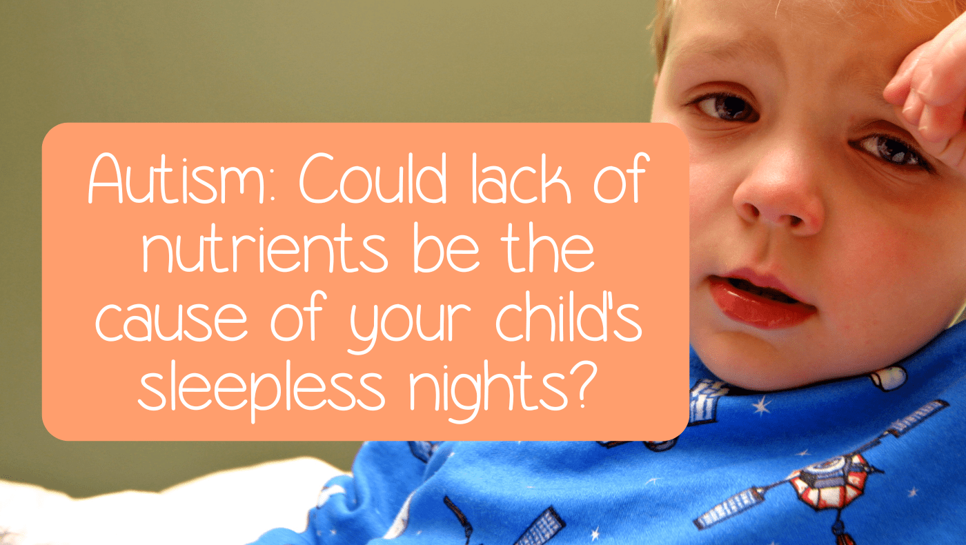 Could lack of nutrients be the cause of your child's sleepless nights