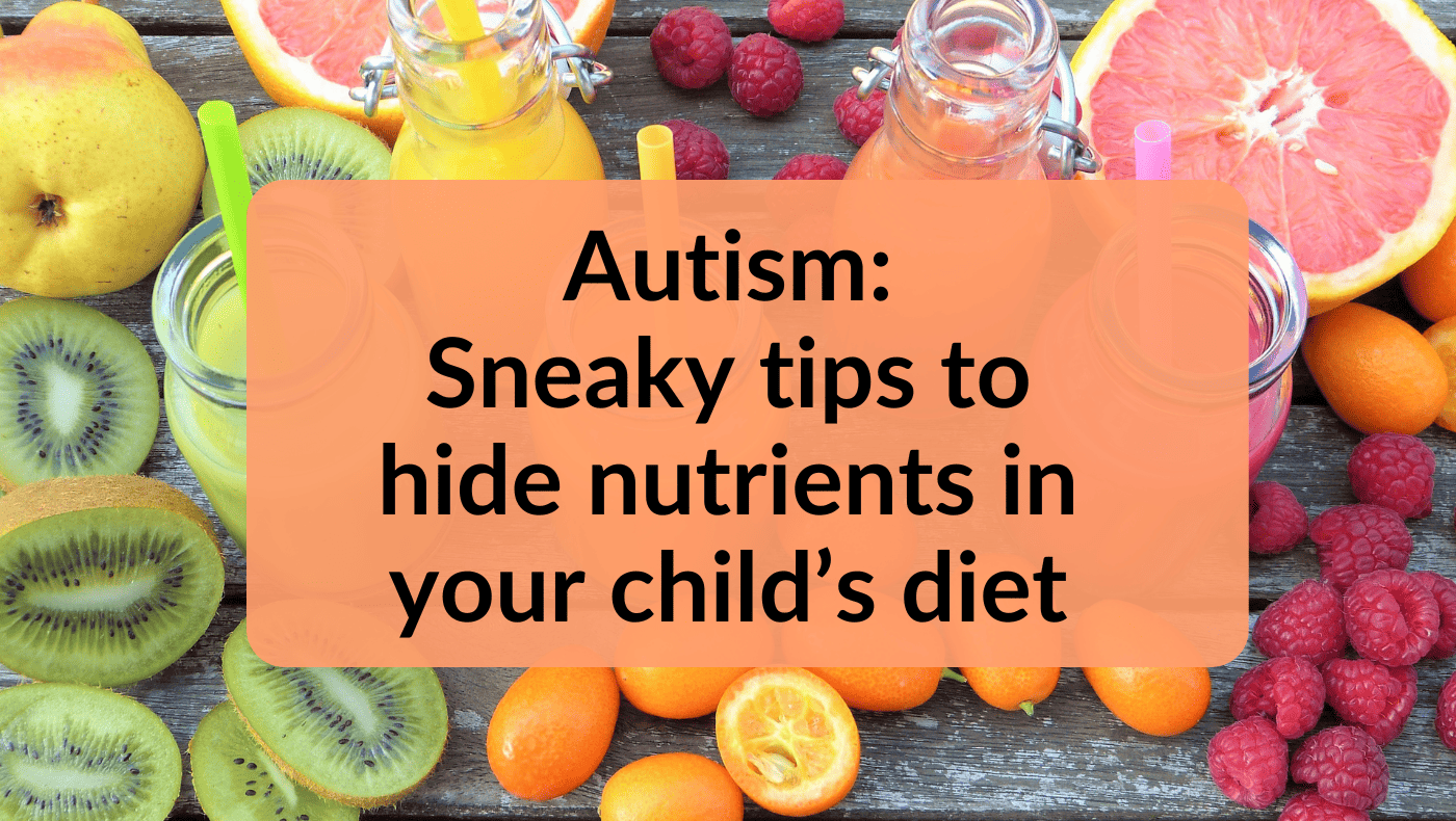 sneaky tips to hide nutrients in your child's diet