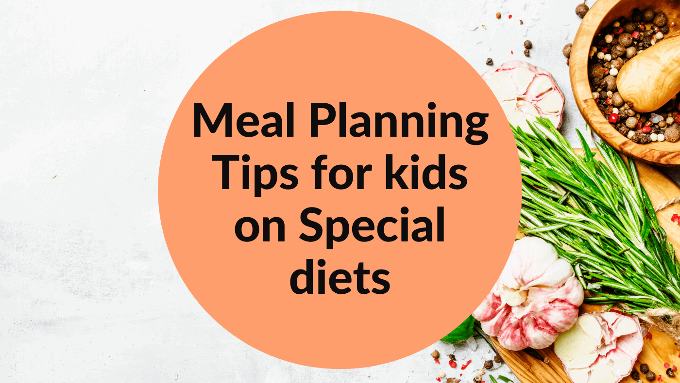 Meal Planning Tips for Kids on Special Diets