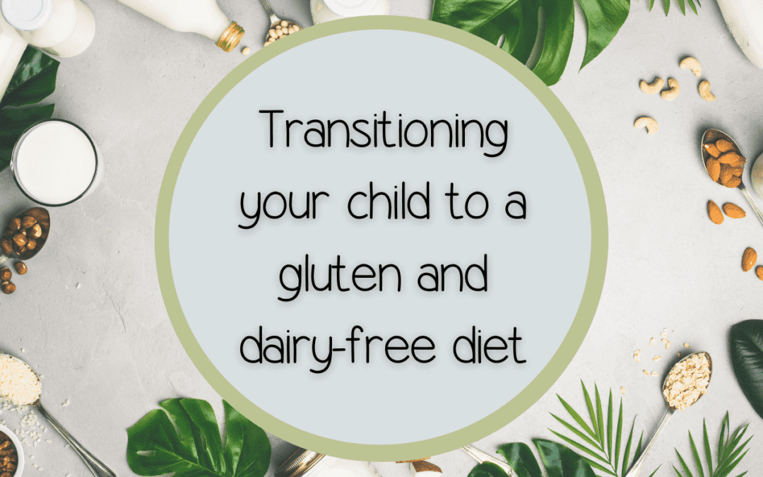 Transitioning your child to a gluten and dairy free diet