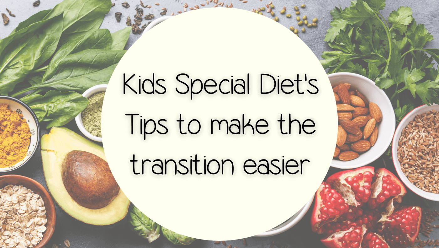 Top 4 tips on how to make the transition easy and fun for kid's special diet