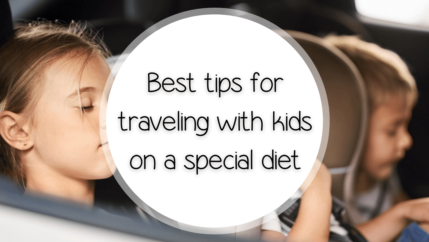 Best tips for traveling with kids on a special diet
