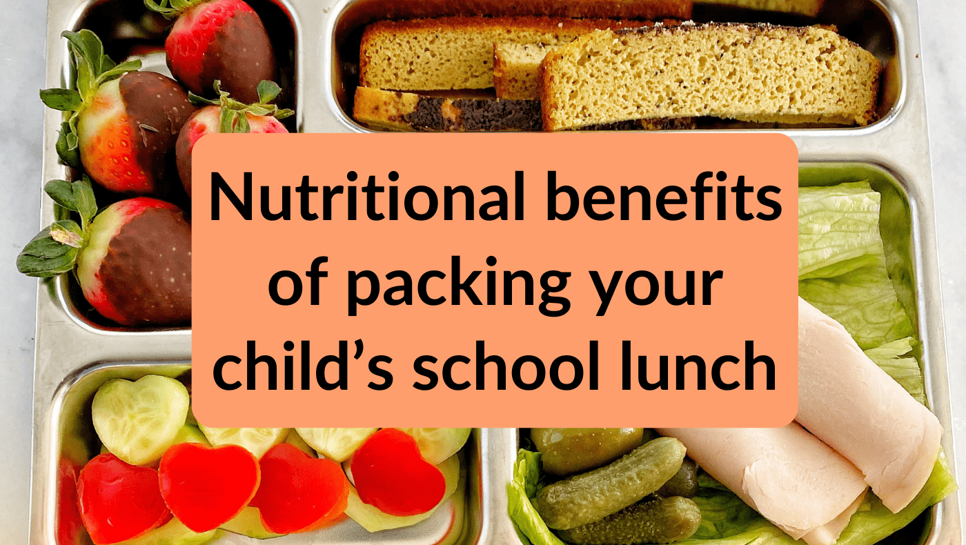 benefits of packing your child's lunch | The Nutritional Spectrum