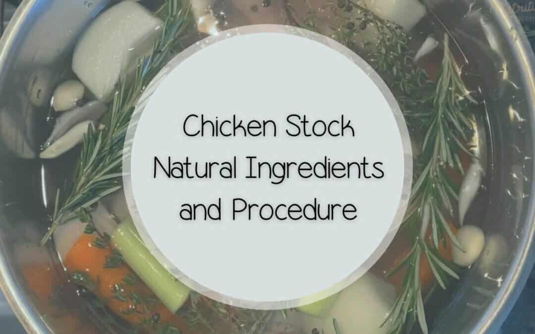 Chicken stock natural ingredients and procedure | Health benefits