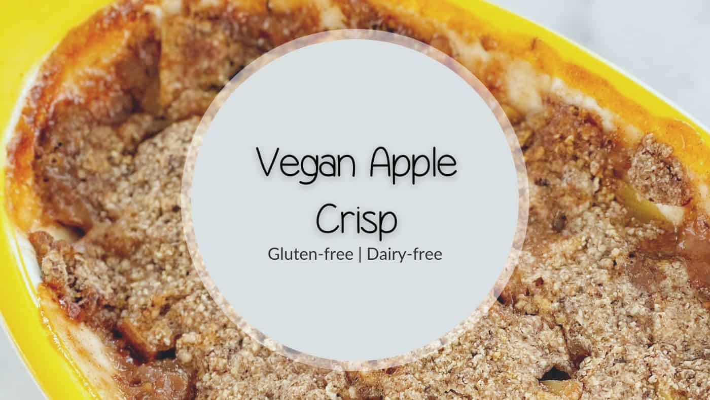 Vegan Apple Crisp (Gluten free & Dairy free)