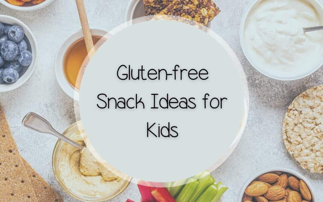 12 Gluten free and Healthy Snack Ideas for Kids