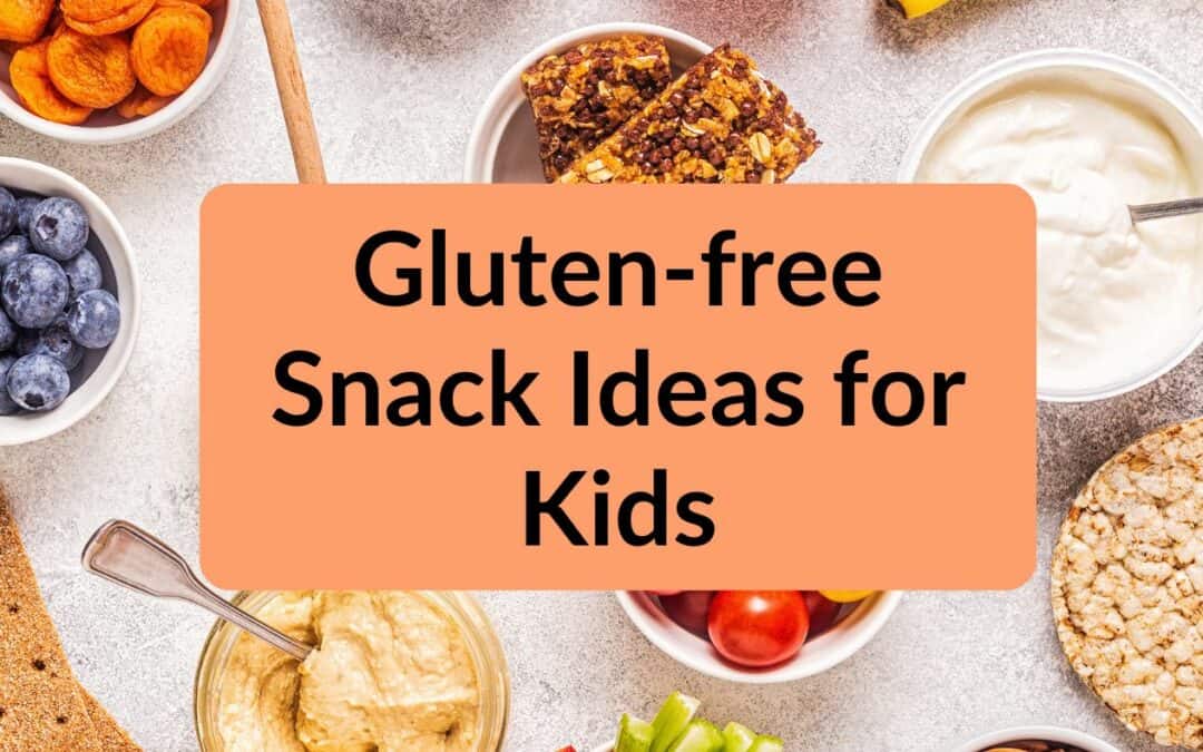 12 Gluten free and Healthy Snack Ideas for Kids