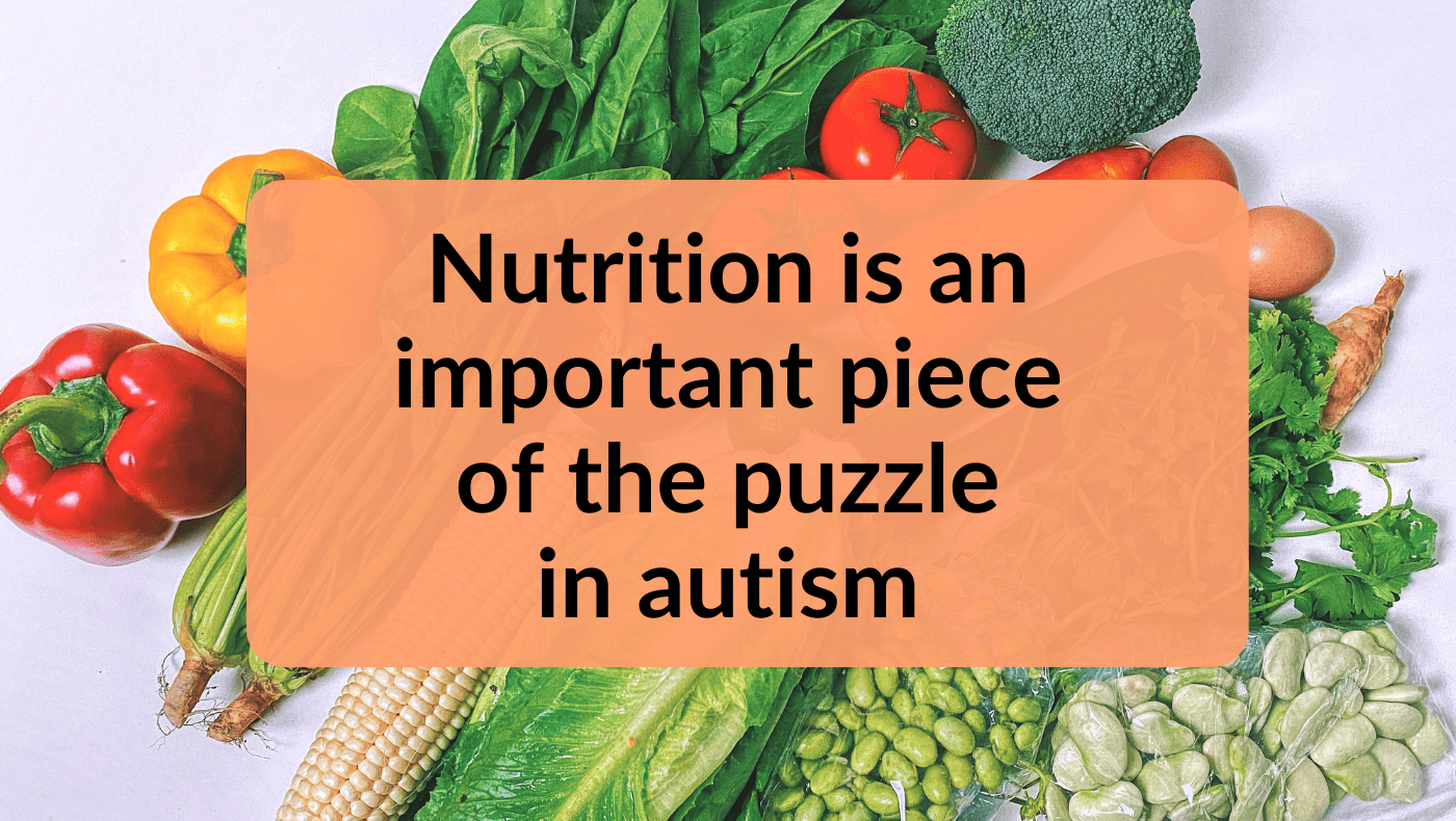 Nutrition is an important piece of the puzzle in autism