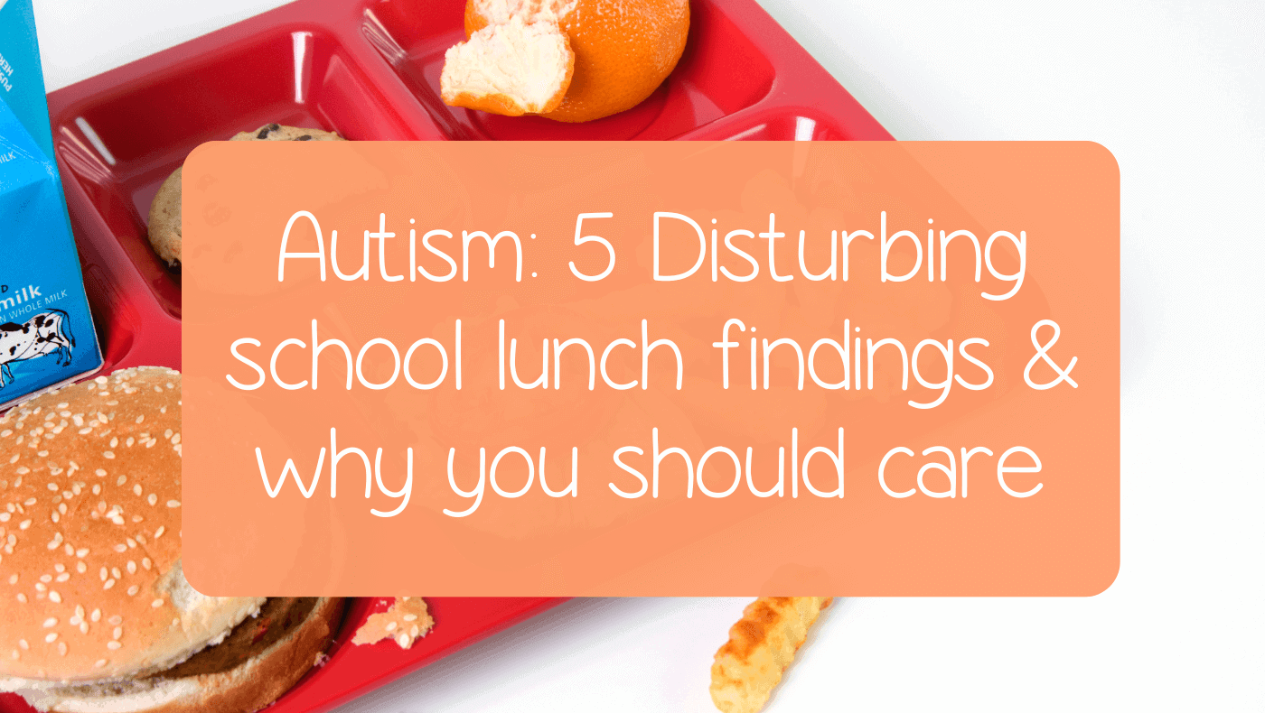 Autism: Disturbing school lunch findings