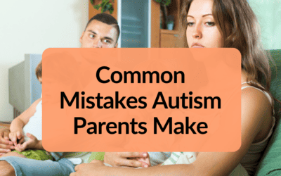 8 Common Mistakes Autism Parents are Making to Avoid