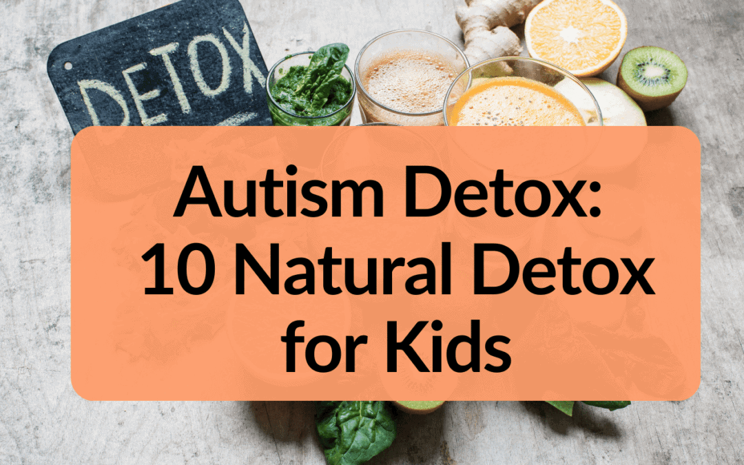 Autism Detox: 10 natural detox for kids