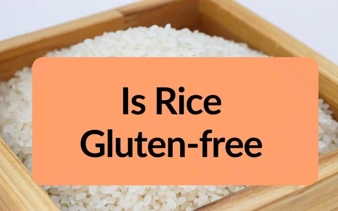 Is Rice Gluten Free | Types of Rice