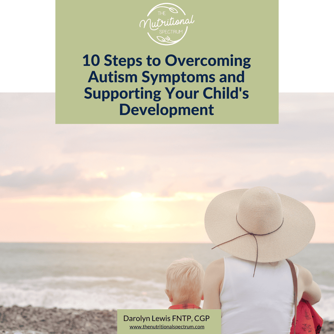 10 Steps to Overcoming Autism Symptoms and Supporting Your Child's Development