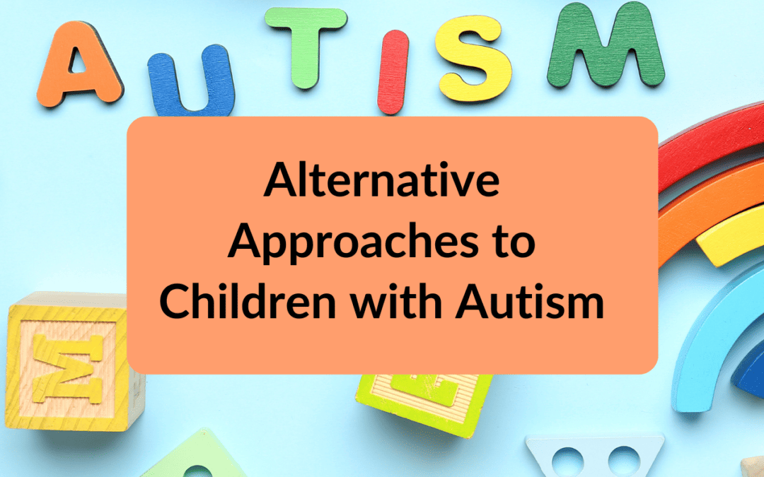 Thinking Outside the Box Alternative Approaches to Children with Autism