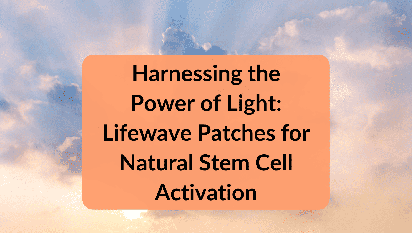 Harnessing the Power of Light Lifewave Patches for Natural Stem Cell Activation