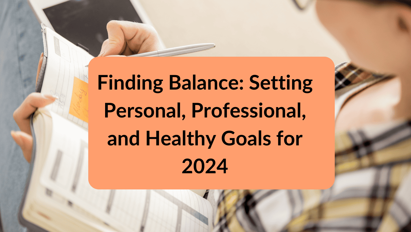 Finding Balance Setting Personal, Professional, and Healthy Goals