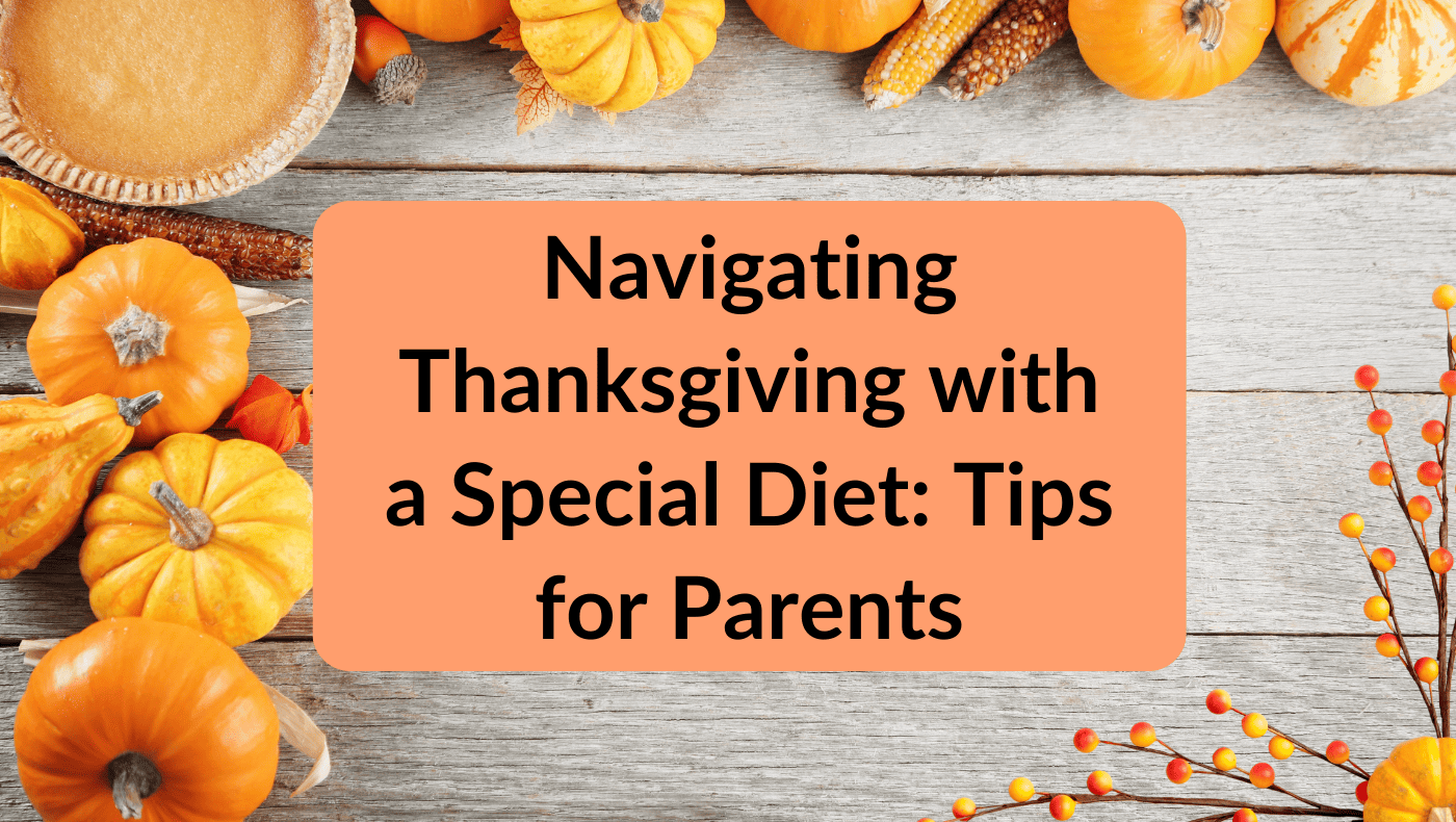 How to navigate Thanksgiving with a special diet, tips for parents