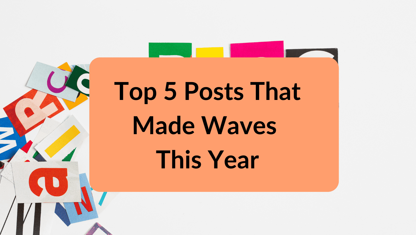 Top 5 Posts That Made Waves This Year