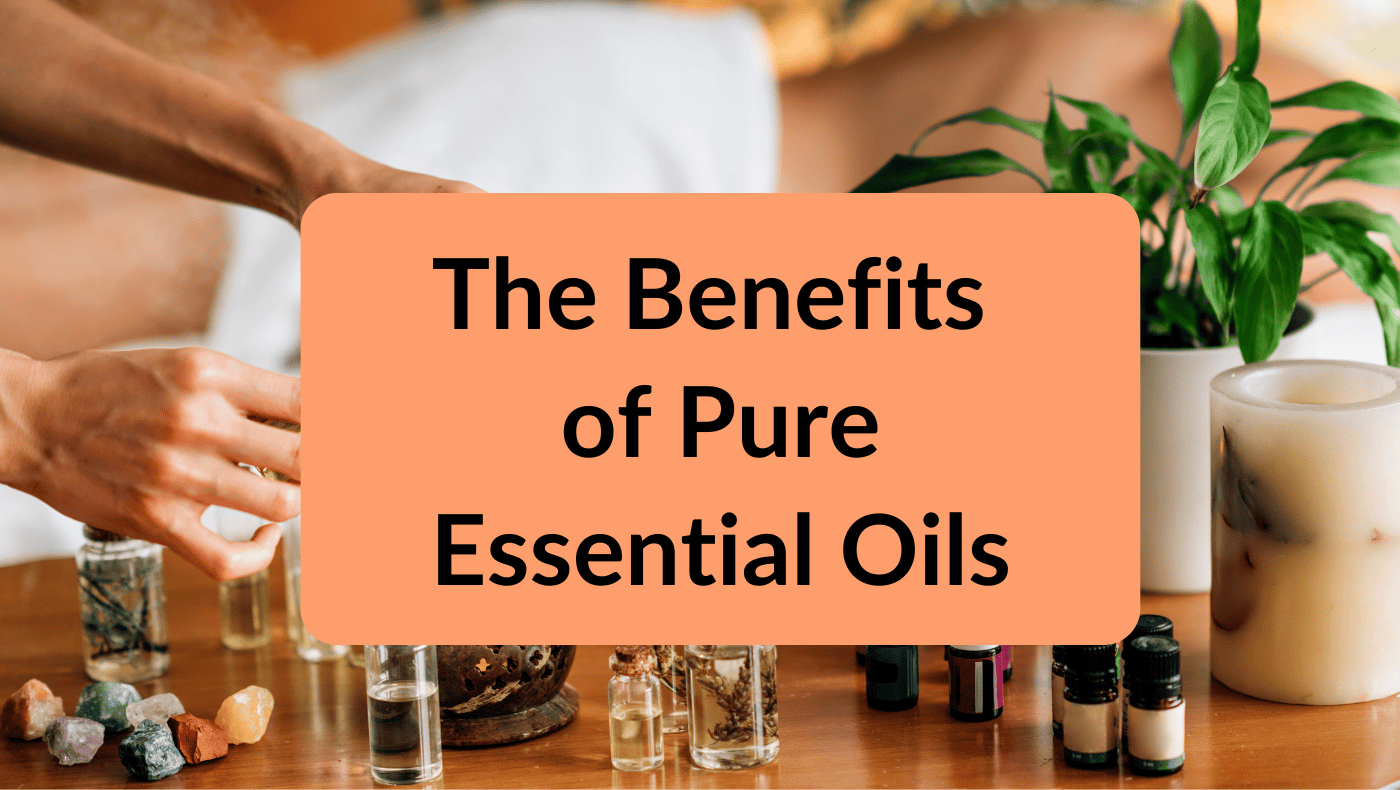 benefits of pure essential oils