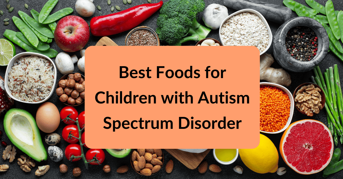 Best Foods for Children with Autism Spectrum Disorder
