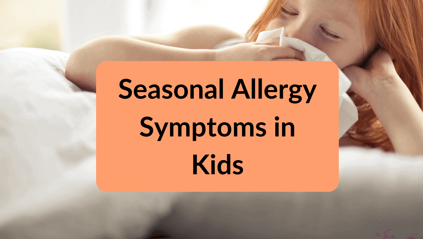 Seasonal Allergy Symptoms in Kids
