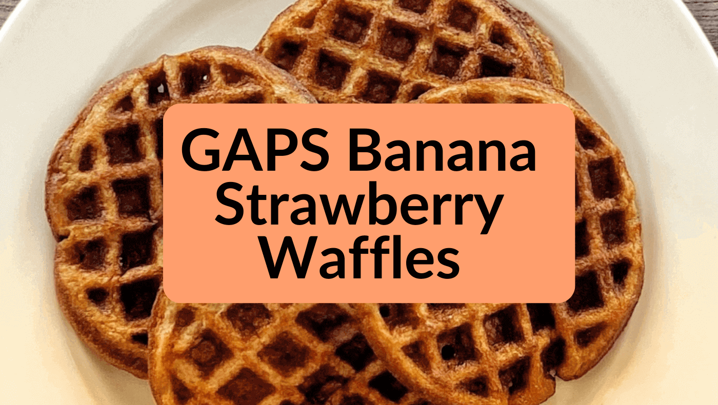 GAPS Banana Strawberry Waffles