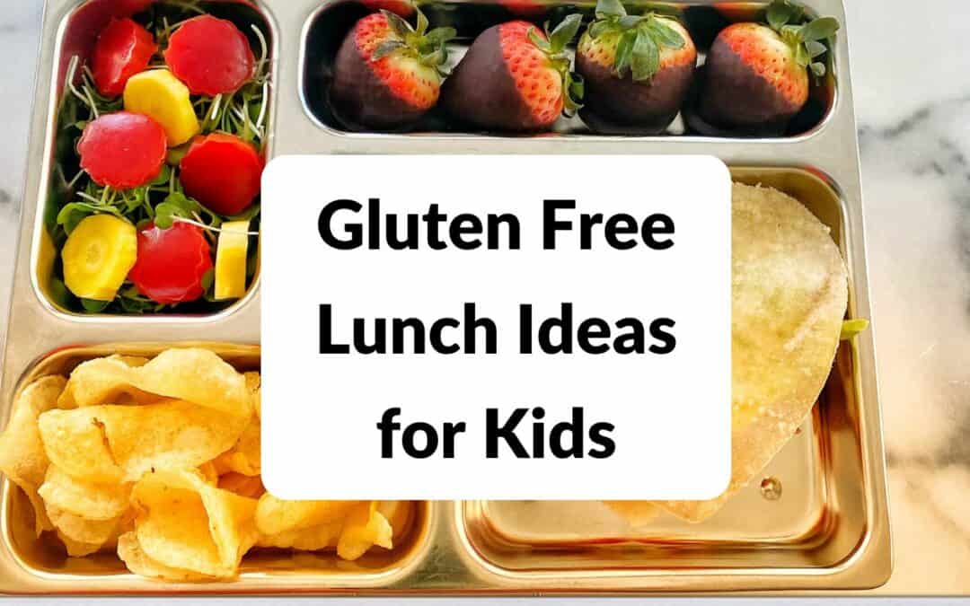 100+ Gluten Free Lunch Ideas for Kids